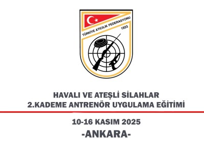 Havalı ve Ateşli Silahlar 2. Kademe Antrenör Uygulama Eğitimi