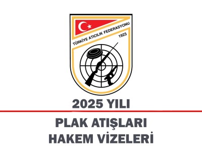 Plak Atışları 2025 Yılı Hakem Vizeleri