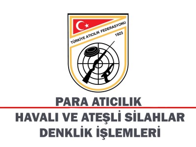 Para Atıcılık Havalı ve Ateşli Silahlar Denklik İşlemleri Hk.