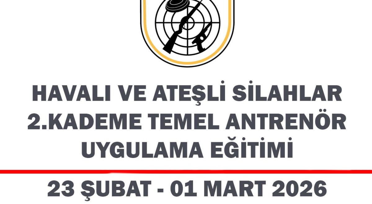 Havalı ve Ateşli Silahlar 2. Kademe Temel Antrenör Uygulama Eğitimi