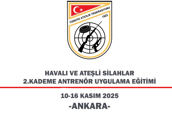 Havalı ve Ateşli Silahlar 2. Kademe Antrenör Uygulama Eğitimi