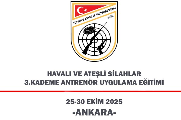 Havalı ve Ateşli Silahlar 3. Kademe Antrenör Uygulama Eğitimi - ANKARA
