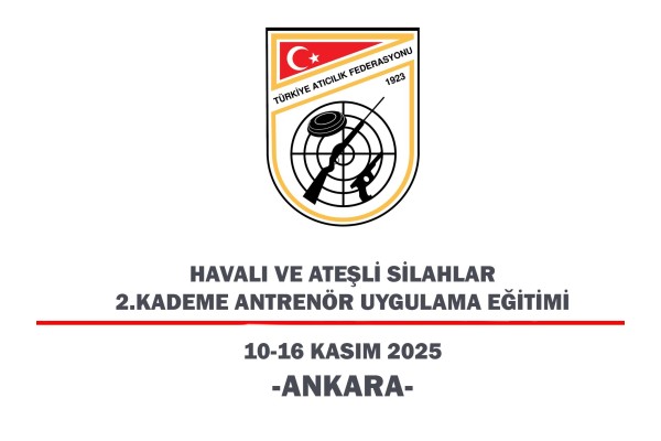 Havalı ve Ateşli Silahlar 2. Kademe Antrenör Uygulama Eğitimi