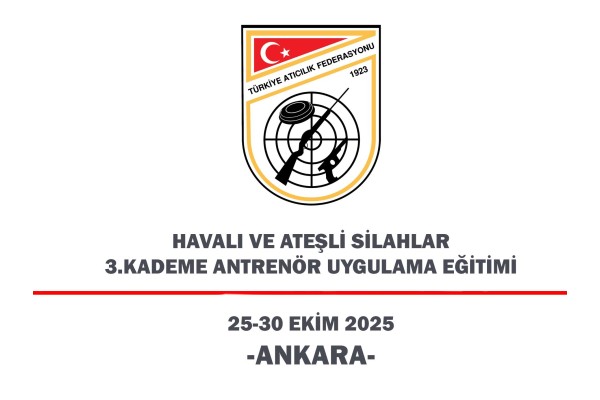 Havalı ve Ateşli Silahlar 3. Kademe Antrenör Uygulama Eğitimi - ANKARA