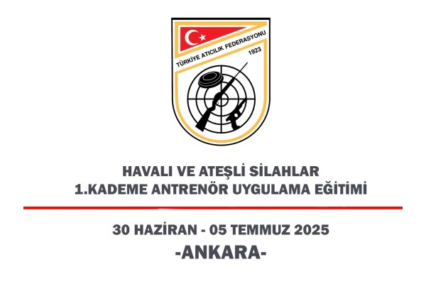 Havalı ve Ateşli Silahlar 1. Kademe Yardımcı Antrenör Uygulama Eğitimi