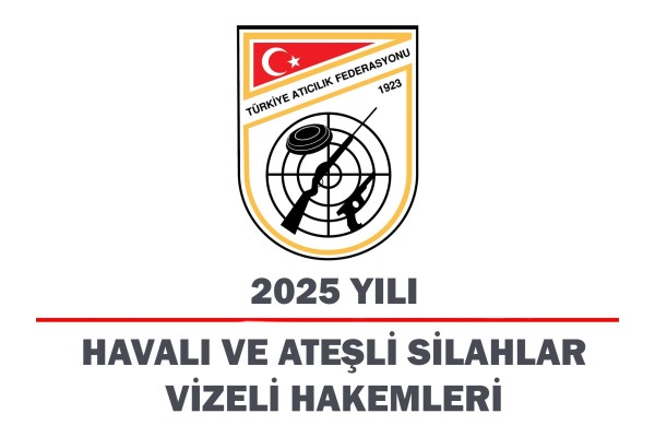 2025 Yılı Havalı ve Ateşli Silahlar Vizeli Hakemleri